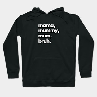 Mama Mummy Mum Bruh Hoodie